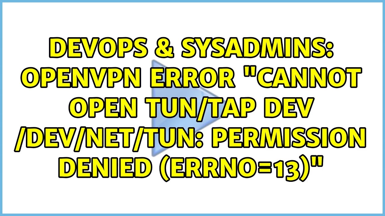 cannot open tun/tap dev /dev/net/tun permission denied