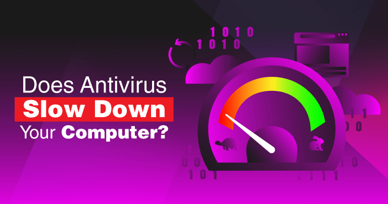 does an antivirus slow through the computer